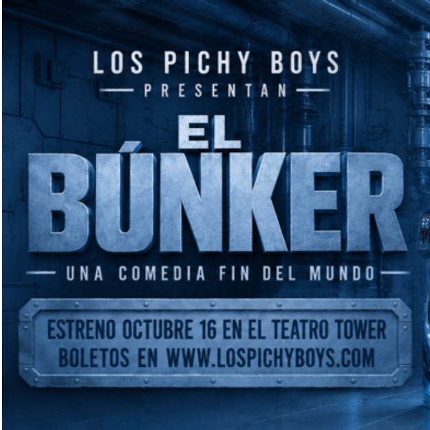 Los Pichy Boys presentan El Búnker. Una comedia fin del mundo. Estreno octubre 16 en el Teatro Tower.